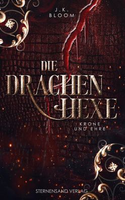 Die Drachenhexe (Band 2): Krone und Ehre, J. K. Bloom