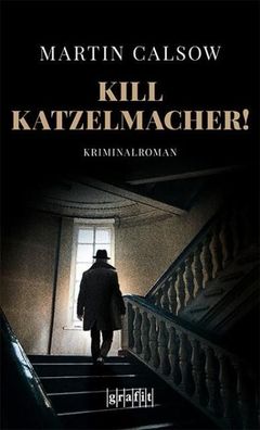 Kill Katzelmacher!, Martin Calsow