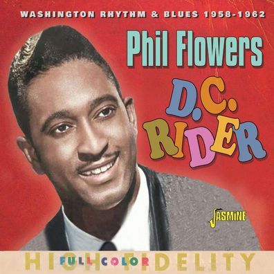 Phil Flowers: D.C. Rider: Washington Rhythm & Blues 1958 - 1962