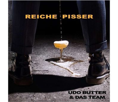 Udo Butter & das Team: Reiche Pisser EP