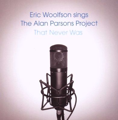 Eric Woolfson: That Never Was / Eric Woolfson Sings The Alan Parsons Project