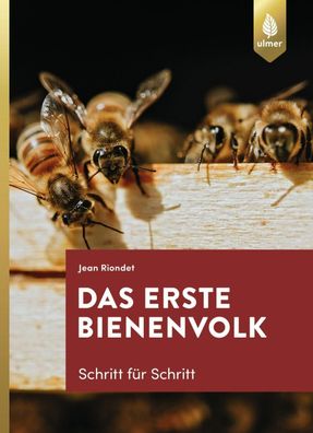 Das erste Bienenvolk - Schritt f?r Schritt, Jean Riondet