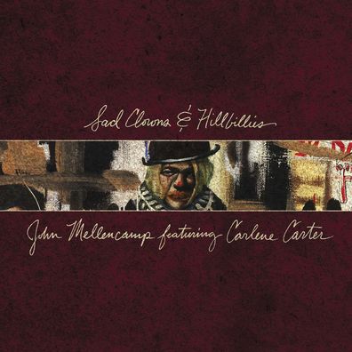 John Mellencamp (aka John Cougar Mellencamp): Sad Clowns & Hillbillies