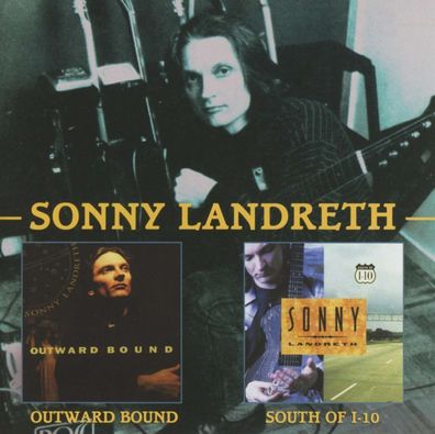 Sonny Landreth: Outward Bound / South Of I-10