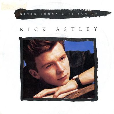 7" Rick Astley - Never gonna give You up