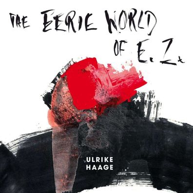 Ulrike Haage: The Eerie World Of E.Z. (Limited Edition) (White Vinyl)