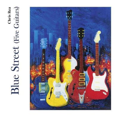 Chris Rea: Blue Street (Five Guitars) (2019 Edition)