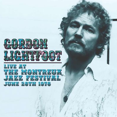 Gordon Lightfoot: Live At The Montreux Jazz Festival 1976