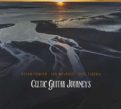 Dylan Fowler, Ian Melrose & Soig Sibéril: Celtic Guitar Journeys