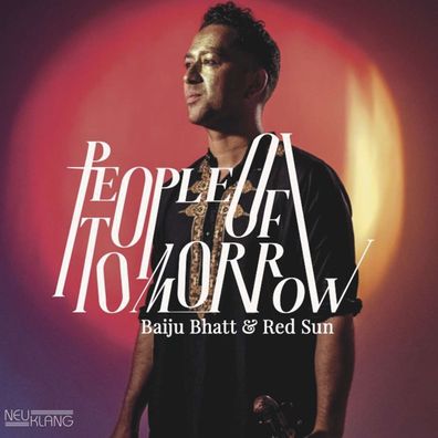 Baiju Bhatt & Red Sun: Peoples Of Tomorrow