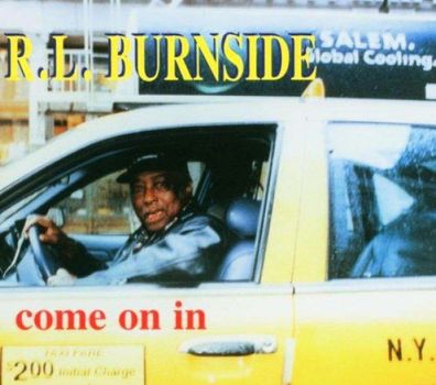 R.L. Burnside (Robert Lee Burnside): Come On In