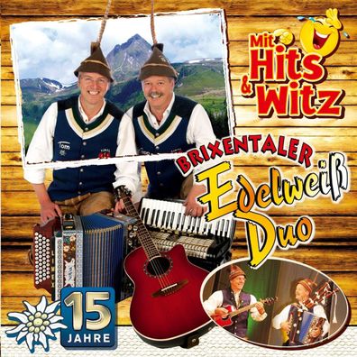 Brixentaler Edelweiss Duo: 15 Jahre: Mit Hits & Witz