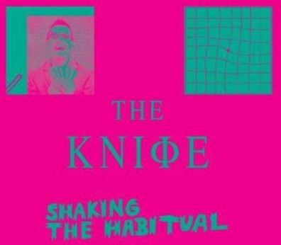 The Knife (Electronic): Shaking The Habitual