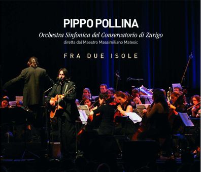Pippo Pollina & Orch. Sinfonica Del Conservatorio Di Zurigo: Fra Due Isole