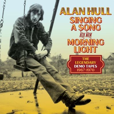 Alan Hull: Singing A Song In The Morning Light: The Legendary Demo Tapes