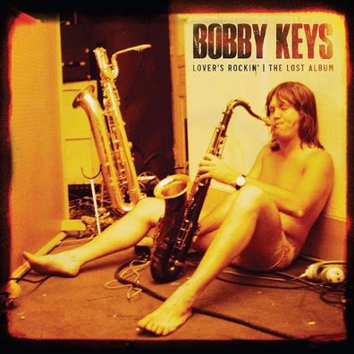 Bobby Keys: Lovers Rockin: The Lost Album