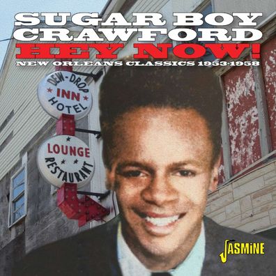 James "Sugar Boy" Crawford: Hey Now! New Orleans Classics 1953 - 1958