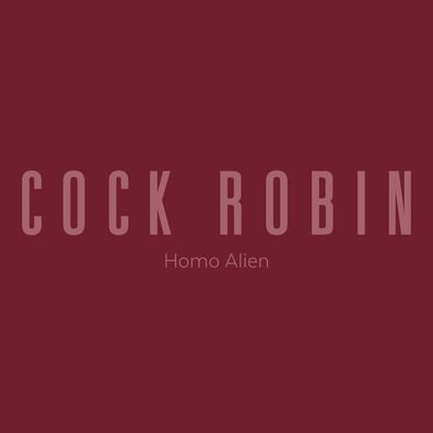Cock Robin: Homo Alien