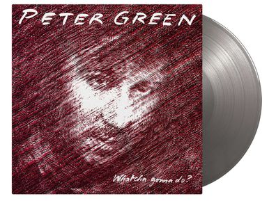 Peter Green: Whatcha Gonna Do? (180g) (Limited Numbered Edition) (Silver Vinyl)