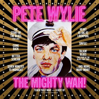 Pete Wylie & The Mighty Wah!: Teach Yself Wah!: The Best Of Pete Wylie & The Might...