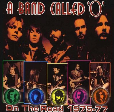 The O Band (A Band Called O): On The Road 1975 - 1977