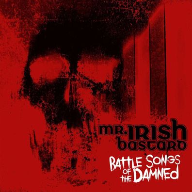 Mr. Irish Bastard: Battle Songs Of The Damned