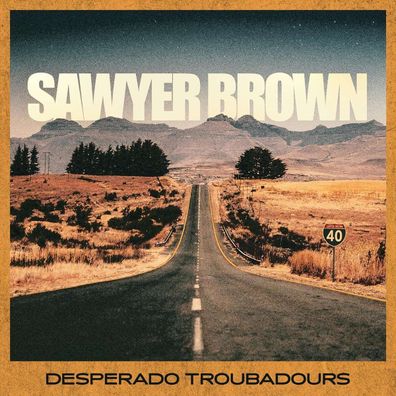 Sawyer Brown: Desperado Troubadours (180g)