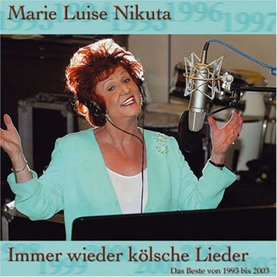 Marie-Luise Nikuta: Immer wieder kölsche Lieder