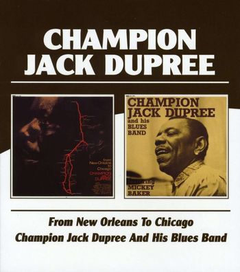 Champion Jack Dupree: From New Orleans To Chicago / Champion Jack & His Blues Band