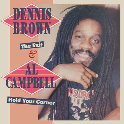 Brown, Dennis / Campbell, Al: Dennis Brown: The Exit / Al Campbell: Hold Your Corner