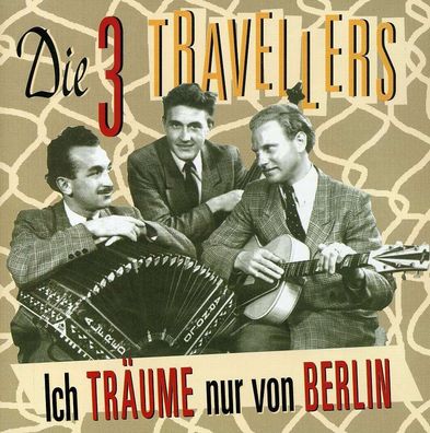 Die Drei Travellers: Ich träume nur von Berlin