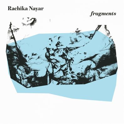 Rachika Nayar: Fragments (Expanded)