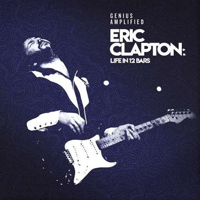 Eric Clapton: Eric Clapton: Life In 12 Bars (Limited Edition)