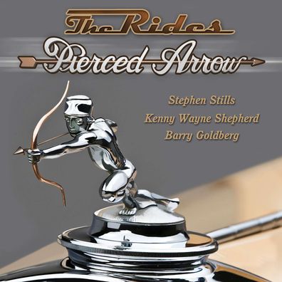 The Rides (Stephen Stills, Kenny Wayne Shepherd & Barry Goldberg): Pierced Arrow