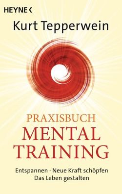 Praxisbuch Mental-Training, Kurt Tepperwein