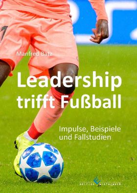 Leadership trifft Fu?ball, Manfred Batz