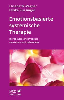 Emotionsbasierte systemische Therapie (Leben lernen, Bd. 285), Elisabeth Wa ...
