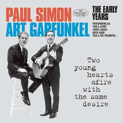 Simon & Garfunkel: Two Young Hearts Afire With The Same Desire: The Early Years