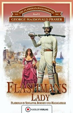Die Flashman-Manuskripte 06. Flashmans Lady, George MacDonald Fraser