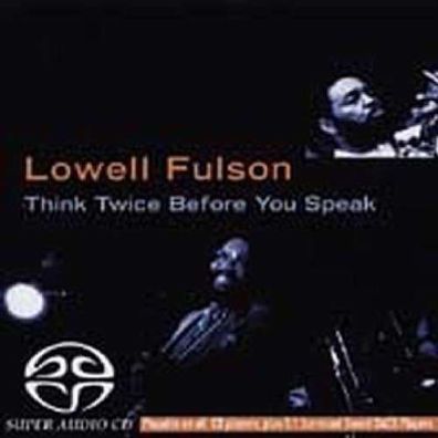 Lowell Fulsom: Think Twice Before You Speak