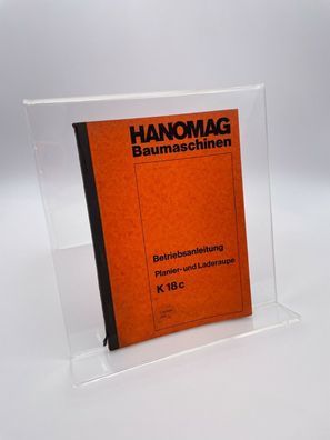 Hanomag / K 18 c / Planier- und Laderaupe / Betriebsanleitung