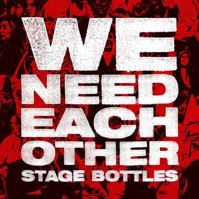Stage Bottles: We Need Each Other