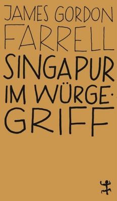 Singapur im W?rgegriff, James Gordon Farrell