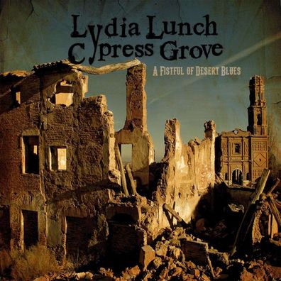 Lydia Lunch & Cypress Grove: A Fistful Of Desert Blues