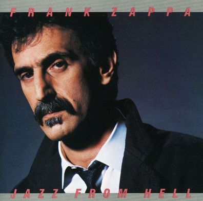 Frank Zappa (1940-1993): Jazz From Hell