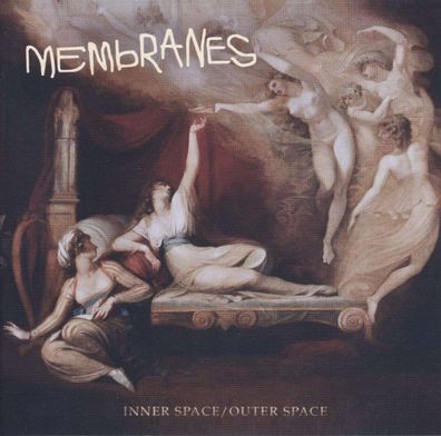 The Membranes: Inner Space/ Outer Space