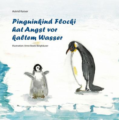 Pinguinkind Flocki hat Angst vor kaltem Wasser, Astrid Kaiser