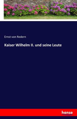 Kaiser Wilhelm II. und seine Leute, Ernst Von Redern