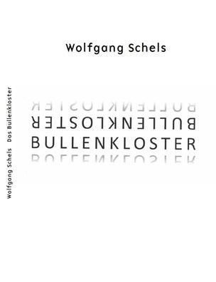 Bullenkloster, Wolfgang Schels