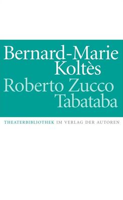 Roberto Zucco. Tabataba, Bernard-Marie Koltes